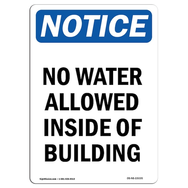 Safety Sign, OSHA Notice, 24" Height, Aluminum, No Water Allowed Inside Of Building Sign, Portrait